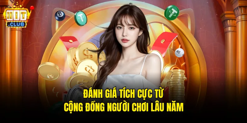 Đánh giá tích cực từ cộng đồng người chơi lâu năm