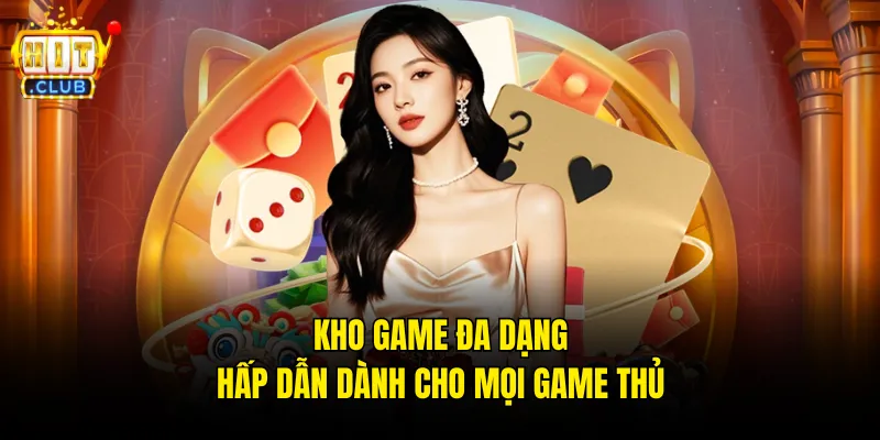 Kho game đa dạng hấp dẫn dành cho mọi game thủ
